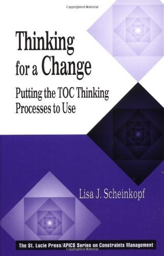 Thinking for a change : putting the TOC thinking processes to use