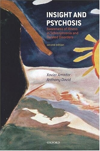 Insight and Psychosis: Awareness of Illness in Schizophrenia and Related Disorders