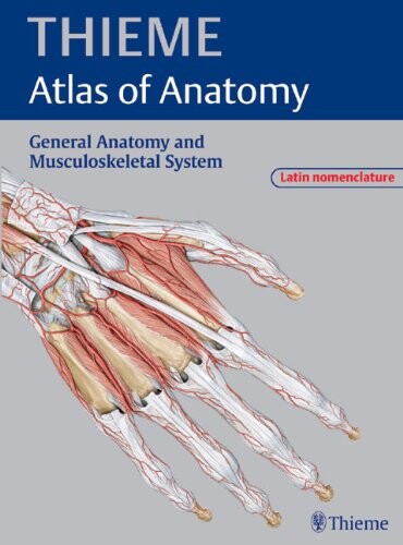 Thieme atlas of anatomy : Latin nomenclature. General anatomy and musculoskeletal system