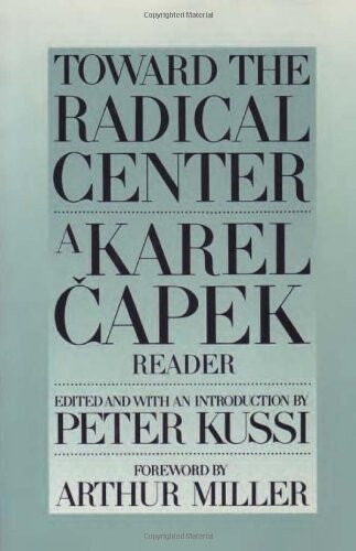 Toward the radical center : a Karel Čapek reader