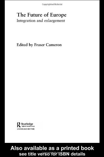 The Future of Europe: Integration and Enlargement