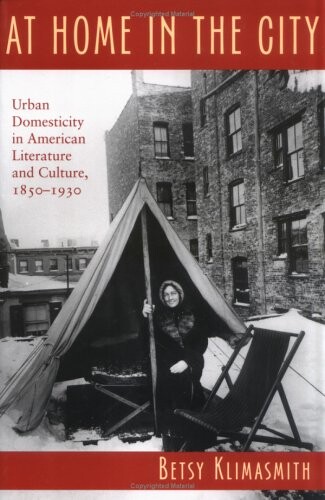 At home in the city : urban domesticity in American literature and culture, 1850-1930   