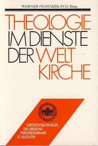 Theologie im Dienste der Weltkirche: Festschrift zum 75jahrigen Bestehen des Missionspriesterseminars St. Augustin (Veroffentlichungen des Missionspriesterseminars ... St. Augustin bei Bonn) (German Edition)