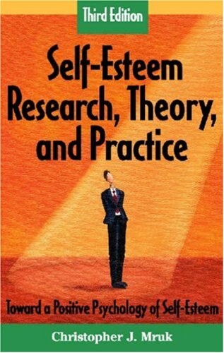 Self-esteem research, theory, and practice : toward a positive psychology of self-esteem
