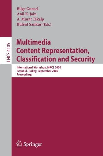 Multimedia Content Representation, Classification and Security: International Workshop, MRCS 2006, Istanbul, Turkey, September 11-13, 2006, ... Applications, incl. Internet/Web, and HCI)
