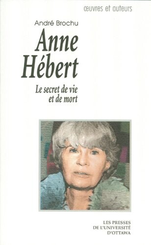 Anne Hébert : le secret de vie et de mort   
