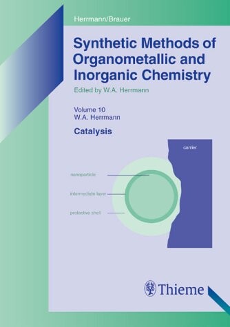 Synthetic methods of organometallic and inorganic chemistry (Herrmann/Brauer). Volume 10, Catalysis