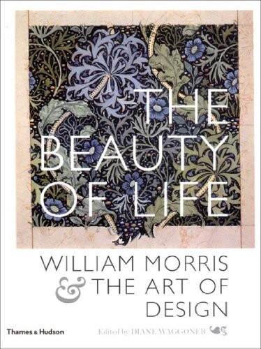 The beauty of life : William Morris and the art of design