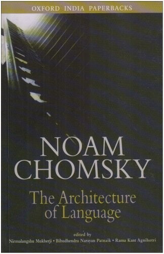 The Architecture of Language. Noam Chomsky