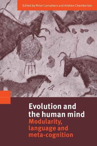 Evolution and the human mind : modularity, language and meta-cognition