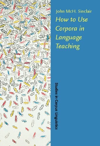 How To Use Corpora In Language Teaching (Studies in Corpus Linguistics)