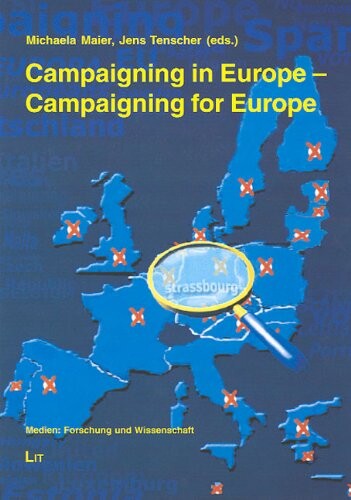 Campaigning in Europe - campaigning for Europe : political parties, campaigns, mass media and the European parliament elections 2004