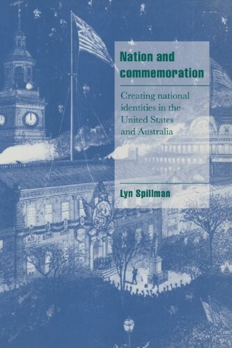 Nation and commemoration : creating national identities in the United States and Australia