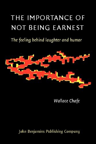 The importance of not being earnest : the feeling behind laughter and humor