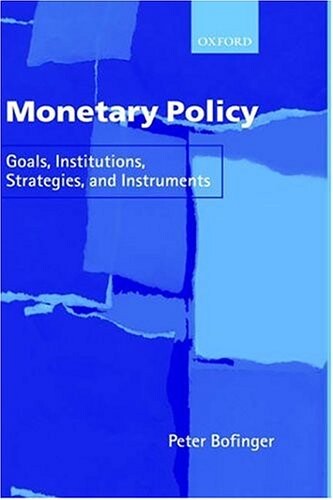 Monetary policy : goals, institutions, strategies, and instruments