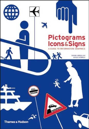 Pictograms, icons & signs : a guide to information graphics