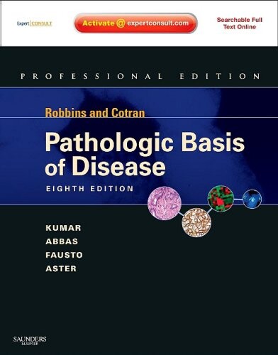 Robbins and Cotran Pathologic Basis of Disease, Professional Edition: Expert Consult - Online and Print (Robbins Pathology)