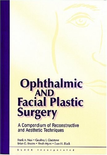 Ophthalmic and Facial Plastic Surgery: A Compendium of Reconstructive and Aesthetic Techniques