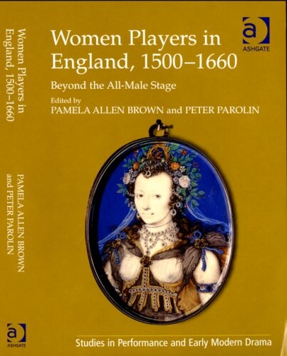 Women Players in England, 1500-1660 (Studies in Performance and Early Modern Drama)