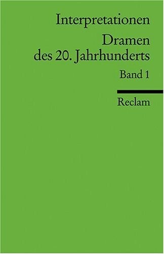 Interpretationen : Dramen des 20. Jahrhunderts. Bd. 1