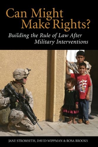 Can might make rights? : building the rule of law after military interventions