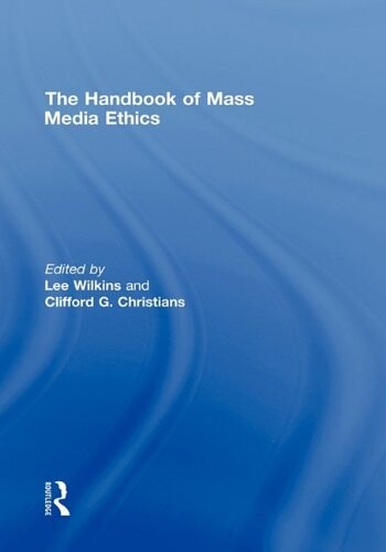 The Handbook of Mass Media Ethics