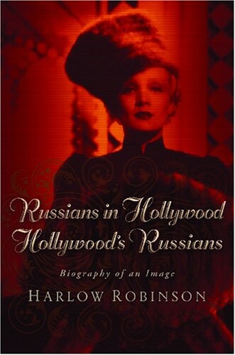 Russians in Hollywood, Hollywood's Russians : biography of an image