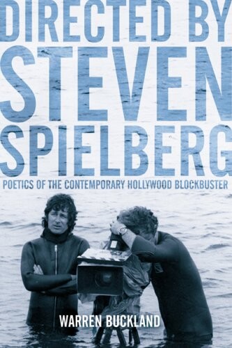 Directed by Steven Spielberg : poetics of the contemporary Hollywood blockbuster