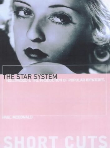 The star system : Hollywood's production of popular identities