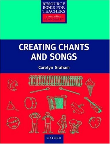 Resource Books For Teachers Primary - CREATING CHANTS AND SONGS + CD - GRAHAM, C.