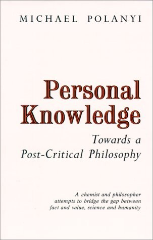Personal knowledge : towards a post-critical philosophy