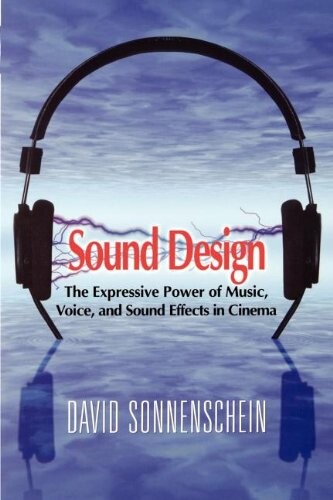 Sound design : the expressive power of music, voice, and sound effects in cinema