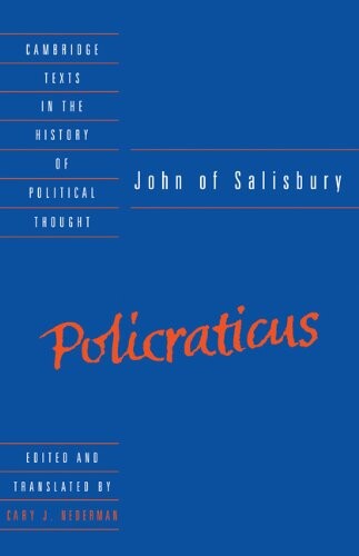 John of Salisbury: Policraticus (Cambridge Texts in the History of Political Thought)