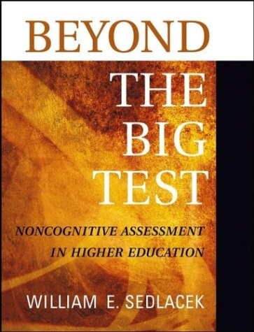 Beyond the Big Test: Noncognitive Assessment in Higher Education (Jossey-Bass Higher and Adult Education)