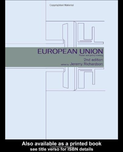 European Union: Power and Policy-Making (Routledge Research in European Public Policy)