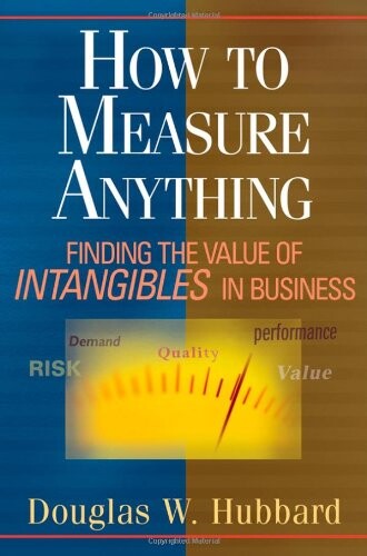 How to Measure Anything: Finding the Value of 