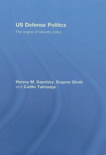 US Defense Politics: The Origins of Security Policy