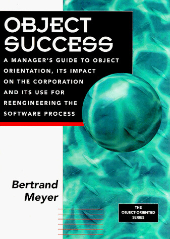Object Success : A Manager's Guide to Object-Oriented Technology And Its Impact On the Corporation (Object-Oriented Series)
