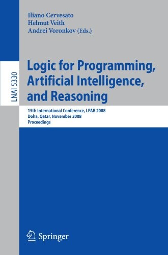 Logic for Programming, Artificial Intelligence, and Reasoning: 15th International Conference, LPAR 2008, Doha, Qatar, November 22-27, 2008, ... / Lecture Notes in Artificial Intelligence)