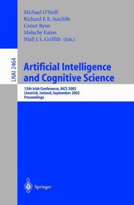 Artificial Intelligence and Cognitive Science: 13th Irish International Conference, AICS 2002, Limerick, Ireland, September 12-13, 2002. Proceedings (Lecture ... / Lecture Notes in Artificial Intelligence)