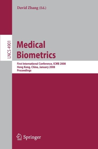 Medical Biometrics: First International Conference, ICMB 2008, Hong Kong, China, January 4-5, 2008, Proceedings (Lecture Notes in Computer Science / ... Vision, Pattern Recognition, and Graphics)