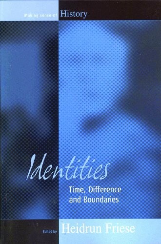 Identities: Time, Difference, and Boundaries (Making Sense of History)
