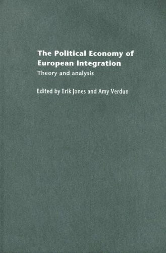The Political Economy of European Integration: Theory and Analysis (Routledge/Ripe Studies in Global Political Economy)