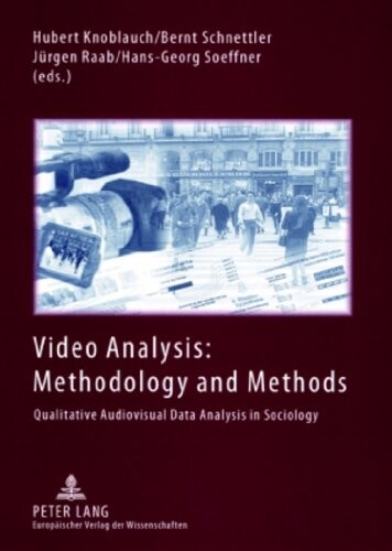 Video analysis : methodology and methods :qualitative audiovisual data analysis in sociology