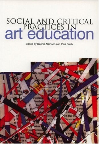 Social and Critical Practices in Art Education (Landscapes: The Arts, Aesthetics, and Education)