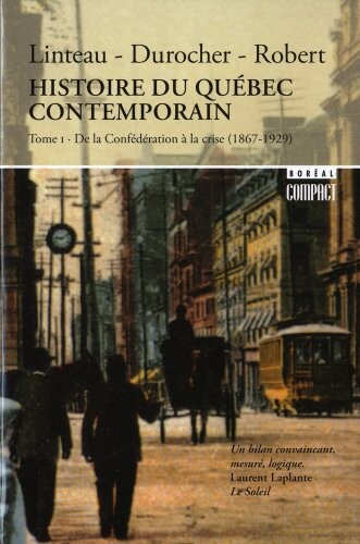 Histoire du Québec contemporain.Tome I,De la Confédération a la crise, (1867-1929)