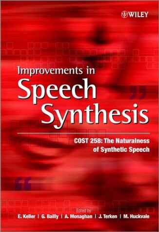 Improvements in speech synthesis :COST 258: The Naturalness of Synthetic Speech