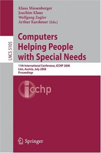 Computers Helping People with Special Needs :11th International Conference, ICCHP 2008, Linz, Austria, July 9-11, 2008. Proceedings
