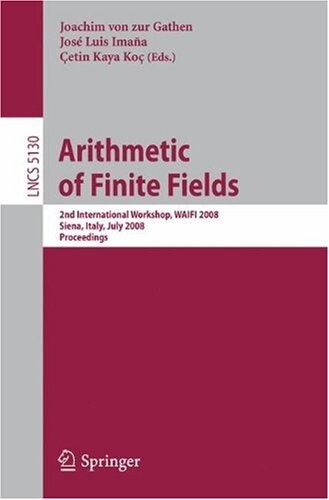 Arithmetic of Finite Fields: Second International Workshop, WAIFI 2008, Siena, Italy, July 6-9, 2008, Proceedings (Lecture Notes in Computer Science / Theoretical Computer Science and General Issues)