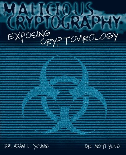 Malicious Cryptography: Exposing Cryptovirology